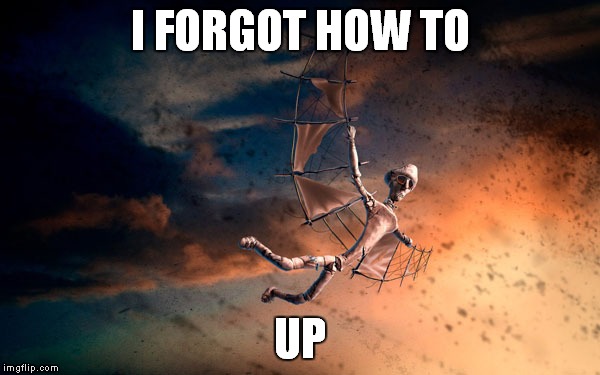 I FORGOT HOW TO UP | made w/ Imgflip meme maker