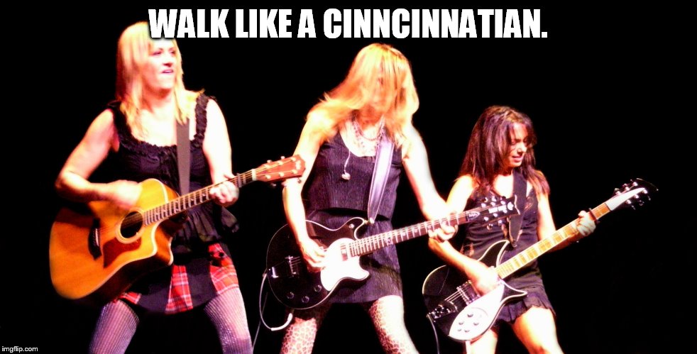 WALK LIKE A CINNCINNATIAN. | made w/ Imgflip meme maker