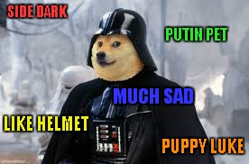 SIDE DARK PUPPY LUKE MUCH SAD PUTIN PET LIKE HELMET | made w/ Imgflip meme maker