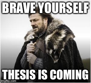 thesis | BRAVE YOURSELF THESIS IS COMING | image tagged in gangsta | made w/ Imgflip meme maker