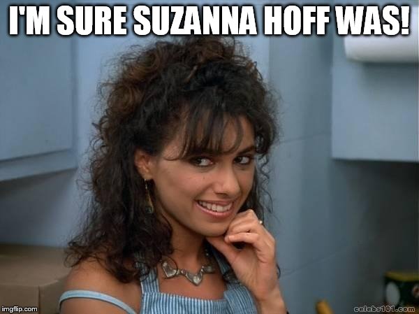 I'M SURE SUZANNA HOFF WAS! | made w/ Imgflip meme maker