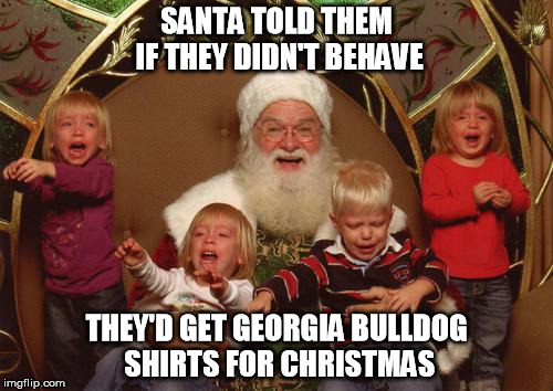 PEDO SANTA | SANTA TOLD THEM IF THEY DIDN'T BEHAVE THEY'D GET GEORGIA BULLDOG SHIRTS FOR CHRISTMAS | image tagged in pedo santa | made w/ Imgflip meme maker