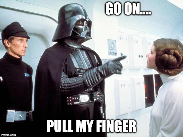 Dad Vadar | GO ON.... PULL MY FINGER | image tagged in darth vader,dad,star wars | made w/ Imgflip meme maker