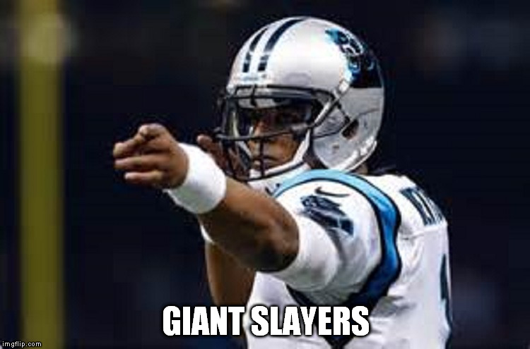 This is a little meme I like to call 14 and 0 | GIANT SLAYERS | image tagged in football,carolina panthers,ny giants,start spreading the news,super bowl,cam newton | made w/ Imgflip meme maker