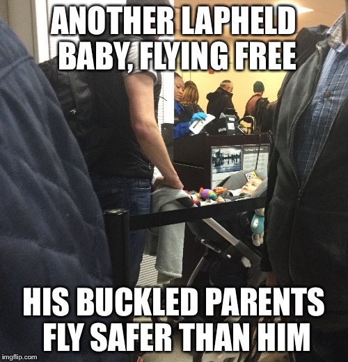 ANOTHER LAPHELD BABY, FLYING FREE HIS BUCKLED PARENTS FLY SAFER THAN HIM | image tagged in babies,strollers,airplanes ugh | made w/ Imgflip meme maker