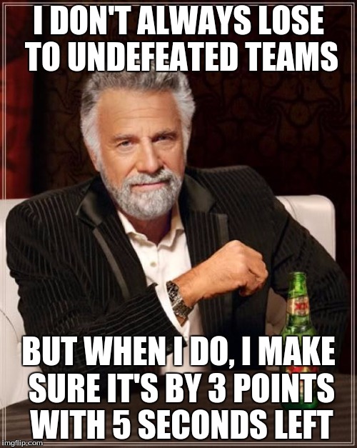 Being a Giants fan is rough these days. | I DON'T ALWAYS LOSE TO UNDEFEATED TEAMS BUT WHEN I DO, I MAKE SURE IT'S BY 3 POINTS WITH 5 SECONDS LEFT | image tagged in memes,the most interesting man in the world | made w/ Imgflip meme maker