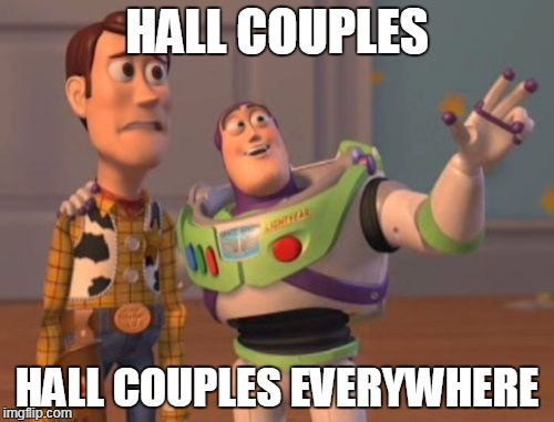 X, X Everywhere Meme | HALL COUPLES HALL COUPLES EVERYWHERE | image tagged in memes,x x everywhere | made w/ Imgflip meme maker