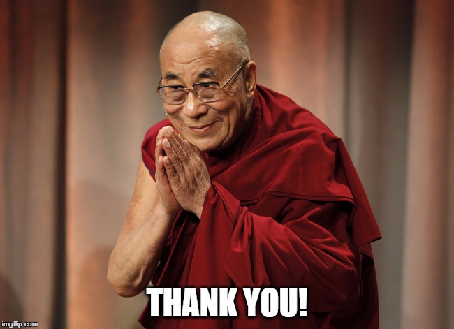 Dalai lama | THANK YOU! | image tagged in dalai lama | made w/ Imgflip meme maker