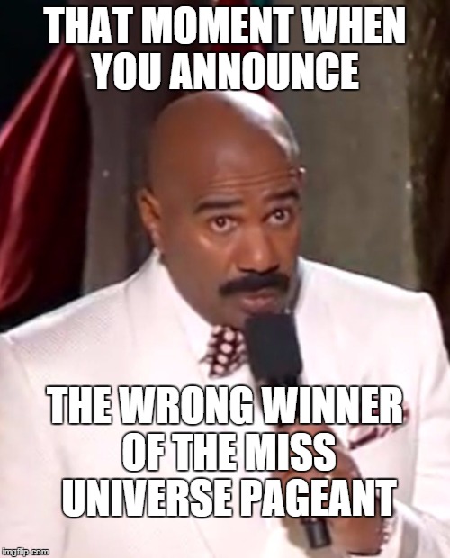 THAT MOMENT WHEN YOU ANNOUNCE THE WRONG WINNER OF THE MISS UNIVERSE PAGEANT | image tagged in super snafu steve,AdviceAnimals | made w/ Imgflip meme maker