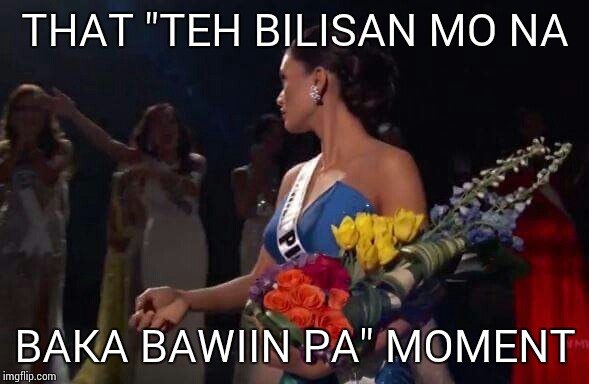 THAT "TEH BILISAN MO NA BAKA BAWIIN PA" MOMENT | made w/ Imgflip meme maker