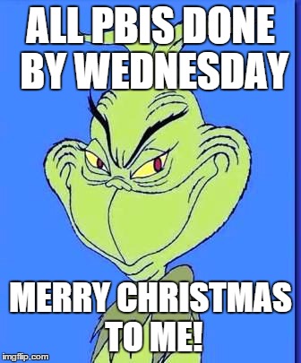 Good Grinch | ALL PBIS DONE BY WEDNESDAY MERRY CHRISTMAS TO ME! | image tagged in good grinch | made w/ Imgflip meme maker