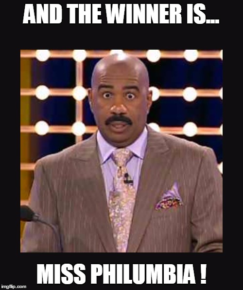 you had 1 job | AND THE WINNER IS... MISS PHILUMBIA ! | image tagged in steve harvey | made w/ Imgflip meme maker