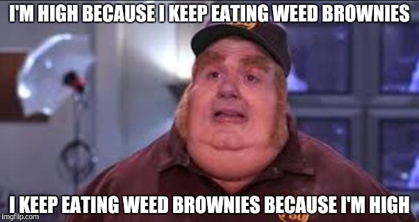 Fat Bastard | I'M HIGH BECAUSE I KEEP EATING WEED BROWNIES I KEEP EATING WEED BROWNIES BECAUSE I'M HIGH | image tagged in fat bastard,AdviceAnimals | made w/ Imgflip meme maker