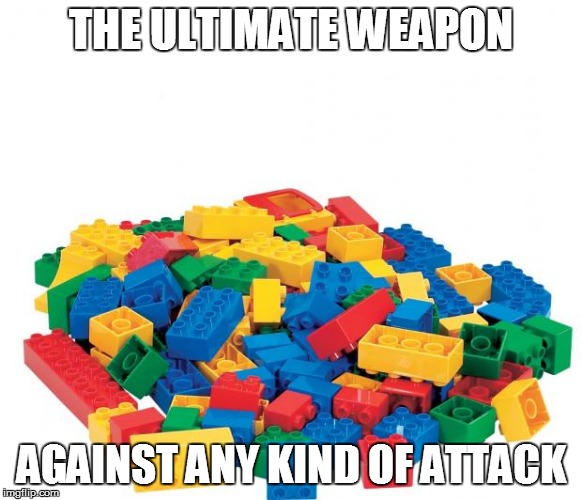 Lego | THE ULTIMATE WEAPON AGAINST ANY KIND OF ATTACK | image tagged in lego | made w/ Imgflip meme maker