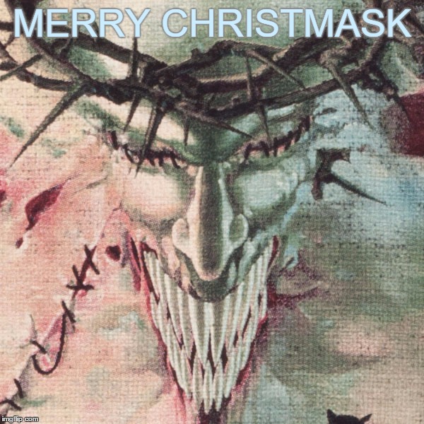 Merry ChristMask | MERRY CHRISTMASK | image tagged in merry,christ,mask,christmas | made w/ Imgflip meme maker