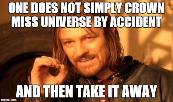One Does Not Simply Meme | ONE DOES NOT SIMPLY CROWN MISS UNIVERSE BY ACCIDENT AND THEN TAKE IT AWAY | image tagged in memes,one does not simply | made w/ Imgflip meme maker