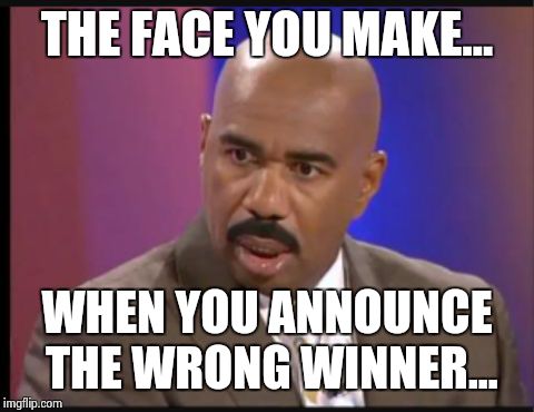 Steve Harvey that face when | THE FACE YOU MAKE... WHEN YOU ANNOUNCE THE WRONG WINNER... | image tagged in steve harvey that face when | made w/ Imgflip meme maker