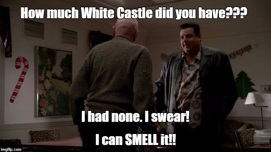 How much White Castle did you have??? I can SMELL it!! I had none. I swear! | made w/ Imgflip meme maker