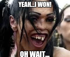 YEAH...I WON! OH WAIT... | made w/ Imgflip meme maker