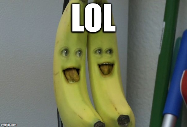 Annoying Orange Banana | LOL | image tagged in annoying orange banana | made w/ Imgflip meme maker