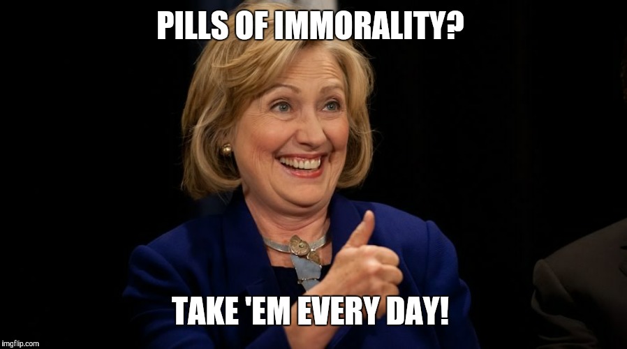 PILLS OF IMMORALITY? TAKE 'EM EVERY DAY! | made w/ Imgflip meme maker