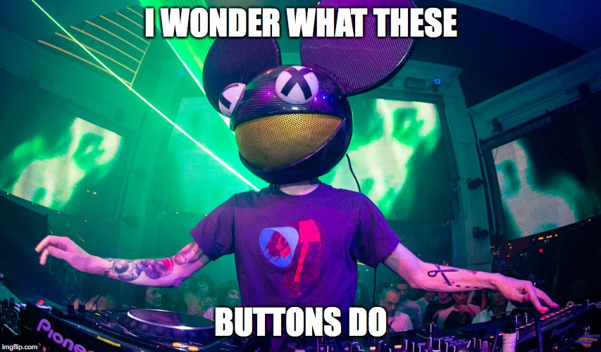 Deadmau5meme | I WONDER WHAT THESE BUTTONS DO | image tagged in deadmau5meme | made w/ Imgflip meme maker