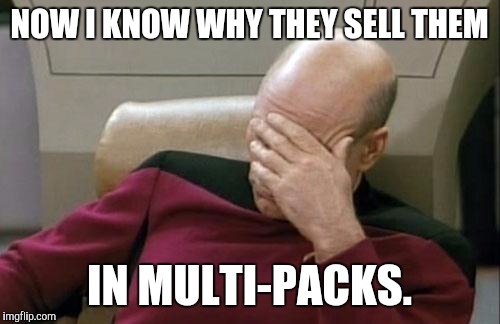 Captain Picard Facepalm Meme | NOW I KNOW WHY THEY SELL THEM IN MULTI-PACKS. | image tagged in memes,captain picard facepalm | made w/ Imgflip meme maker