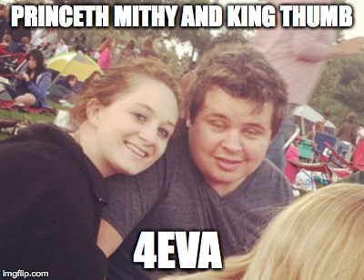 PRINCETH MITHY AND KING THUMB 4EVA | made w/ Imgflip meme maker