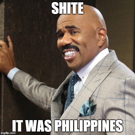 SHITE IT WAS PHILIPPINES | image tagged in steve harvey,miss universe 2015 | made w/ Imgflip meme maker