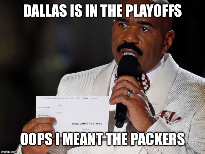 Steve Harvey | DALLAS IS IN THE PLAYOFFS OOPS I MEANT THE PACKERS | image tagged in steve harvey | made w/ Imgflip meme maker
