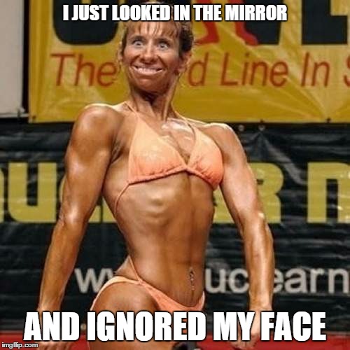 I JUST LOOKED IN THE MIRROR AND IGNORED MY FACE | image tagged in what | made w/ Imgflip meme maker