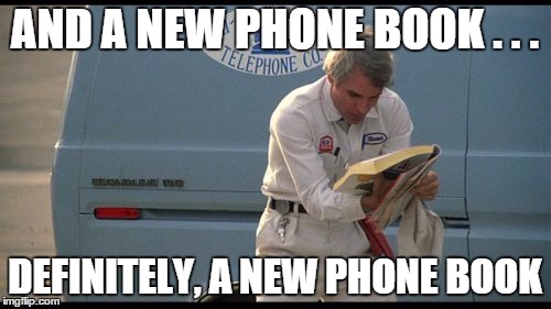 the Jerk phone book | AND A NEW PHONE BOOK . . . DEFINITELY, A NEW PHONE BOOK | image tagged in the jerk phone book | made w/ Imgflip meme maker