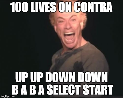 Jean-Claude Van DAMN | 100 LIVES ON CONTRA UP UP DOWN DOWN B A B A SELECT START | image tagged in jean-claude van damn | made w/ Imgflip meme maker