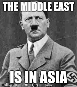 THE MIDDLE EAST IS IN ASIA | made w/ Imgflip meme maker