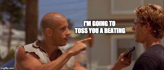 I'M GOING TO TOSS YOU A BEATING | made w/ Imgflip meme maker