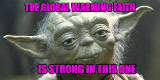 THE GLOBAL WARMING FAITH IS STRONG IN THIS ONE | made w/ Imgflip meme maker