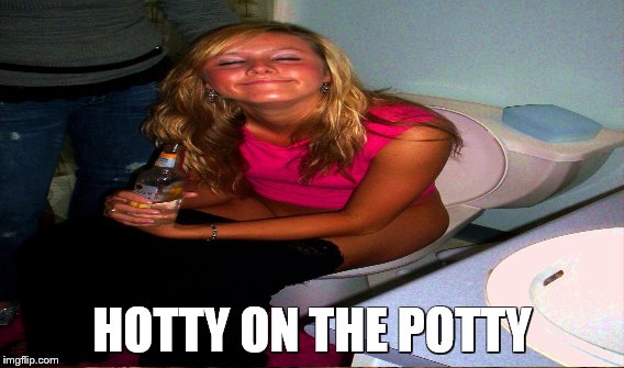HOTTY ON THE POTTY | made w/ Imgflip meme maker