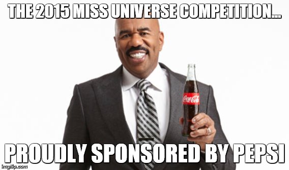 steve did it again | THE 2015 MISS UNIVERSE COMPETITION... PROUDLY SPONSORED BY PEPSI | image tagged in memes,funny,steve harvey | made w/ Imgflip meme maker