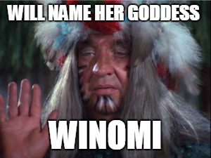 WILL NAME HER GODDESS WINOMI | made w/ Imgflip meme maker