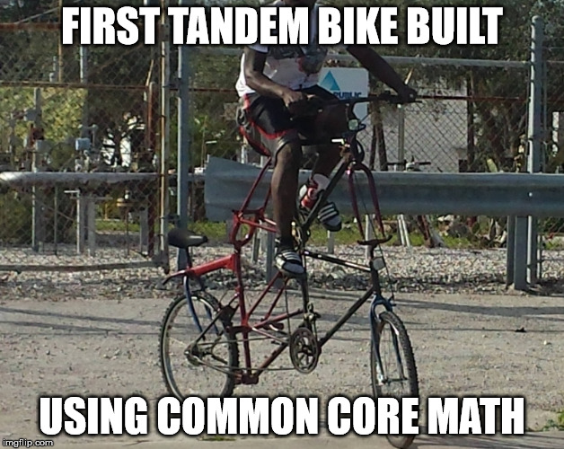 FIRST TANDEM BIKE BUILT USING COMMON CORE MATH | image tagged in tandem bike | made w/ Imgflip meme maker