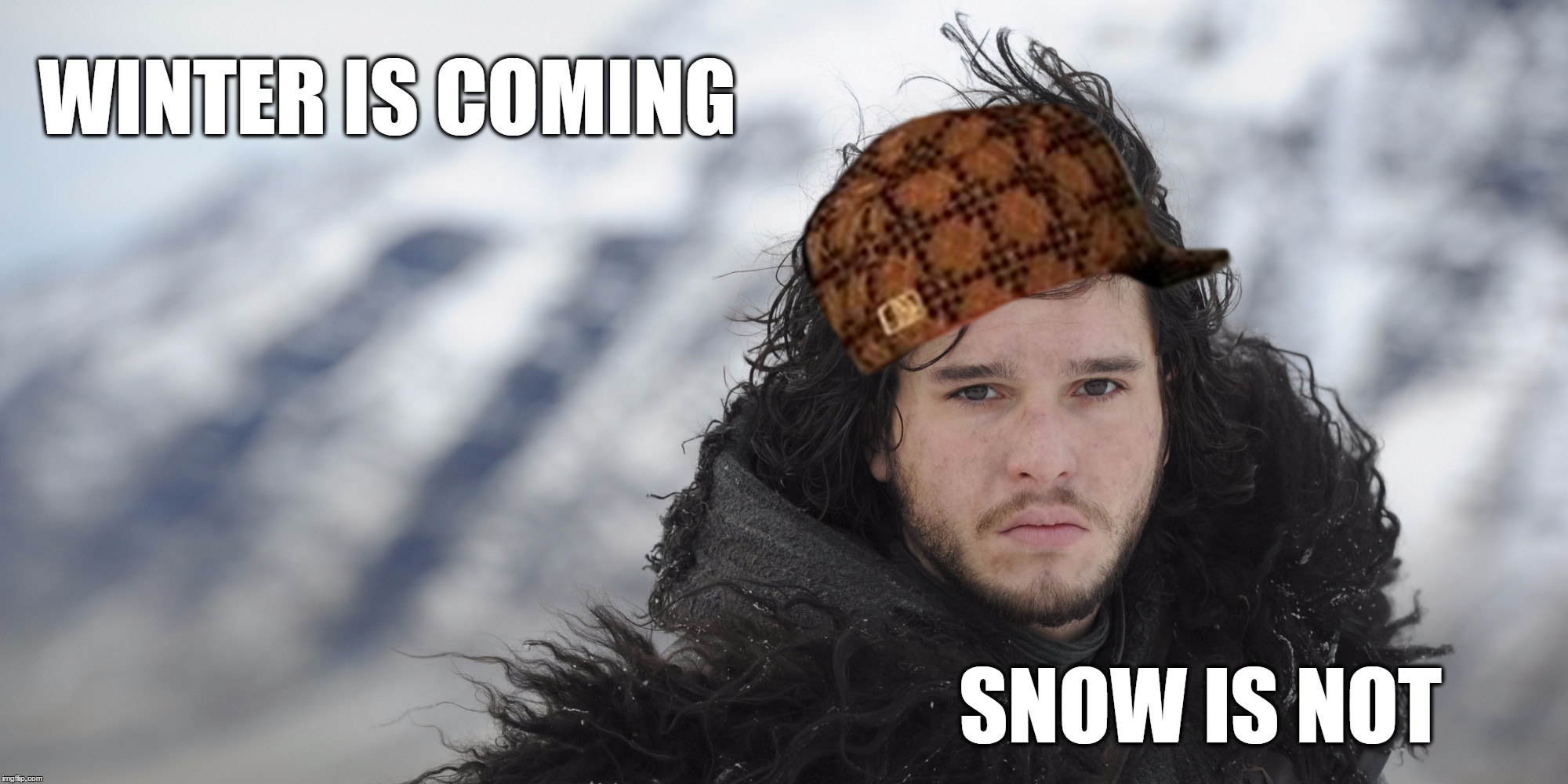 WINTER IS COMING SNOW IS NOT | image tagged in scumbag | made w/ Imgflip meme maker