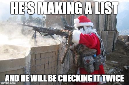 he checked it twice, brace yourselves | HE'S MAKING A LIST AND HE WILL BE CHECKING IT TWICE | image tagged in memes,hohoho | made w/ Imgflip meme maker