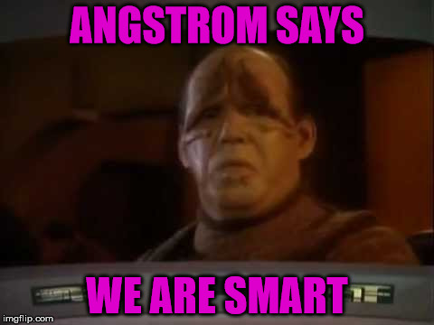 ANGSTROM SAYS WE ARE SMART | made w/ Imgflip meme maker