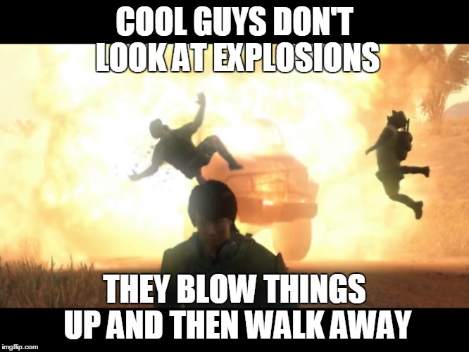 Hideo The Blast Masta | COOL GUYS DON'T LOOK AT EXPLOSIONS THEY BLOW THINGS UP AND THEN WALK AWAY | image tagged in metal gear solid v,hideo kojima | made w/ Imgflip meme maker