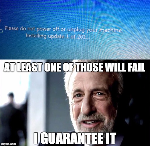 The other blue screen of death...or at least prolonged suffering | AT LEAST ONE OF THOSE WILL FAIL I GUARANTEE IT | image tagged in memes,funny,i guarantee it,windows | made w/ Imgflip meme maker