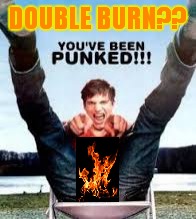 DOUBLE BURN?? | made w/ Imgflip meme maker