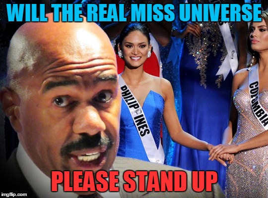 Miss UniverseSteve HarveyMess up | WILL THE REAL MISS UNIVERSE PLEASE STAND UP | image tagged in steve harvery | made w/ Imgflip meme maker