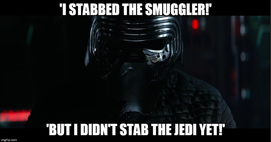 Looks like we got Kylo Marley over here... | 'I STABBED THE SMUGGLER!' 'BUT I DIDN'T STAB THE JEDI YET!' | image tagged in wannabe vader,disney killed star wars,star wars kills disney,tfa is unoriginal,the farce awakens,han shot kylo first | made w/ Imgflip meme maker