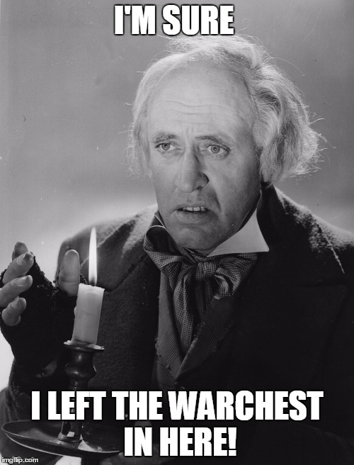Scrooge | I'M SURE I LEFT THE WARCHEST IN HERE! | image tagged in scrooge | made w/ Imgflip meme maker