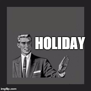 Kill Yourself Guy Meme | HOLIDAY | image tagged in memes,kill yourself guy | made w/ Imgflip meme maker